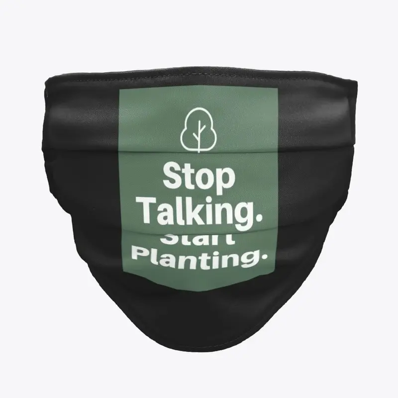 Stop Talking. Start Planting. 