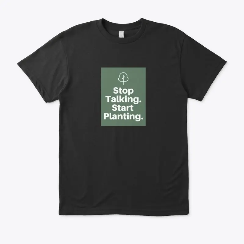 Stop Talking. Start Planting. 