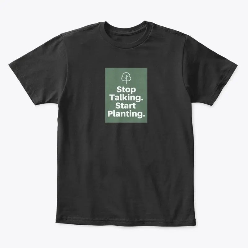 Stop Talking. Start Planting. 