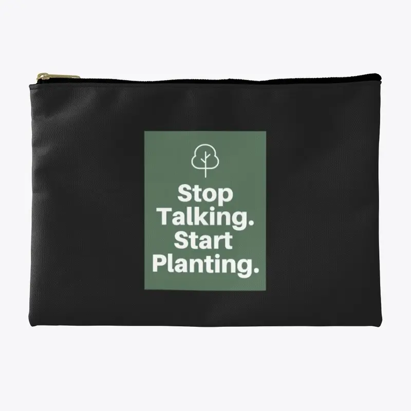 Stop Talking. Start Planting. 